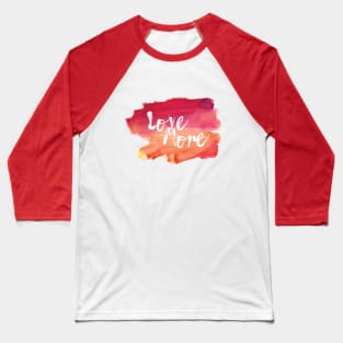 Love More Baseball T-Shirt